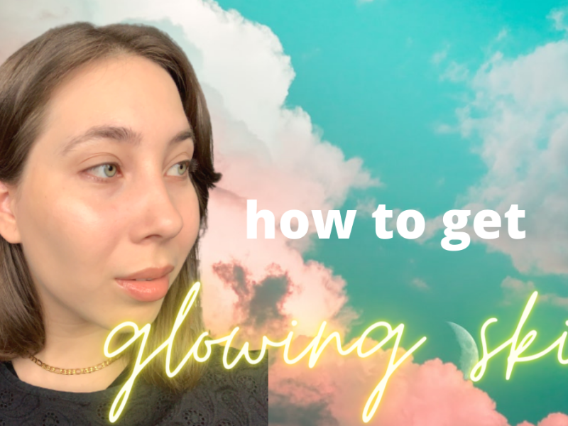 How to get naturally glowing skin